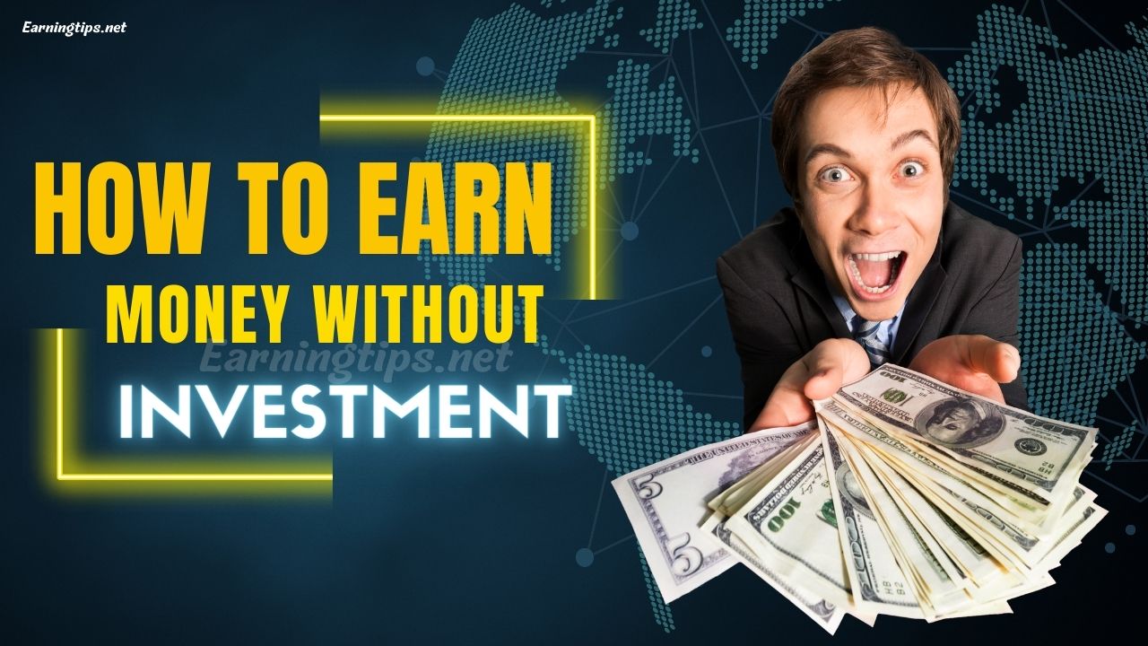 How To Earn Money Without Investment